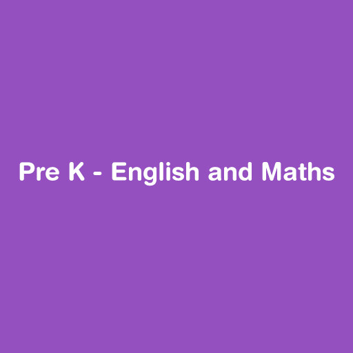 Pre K - English and Maths