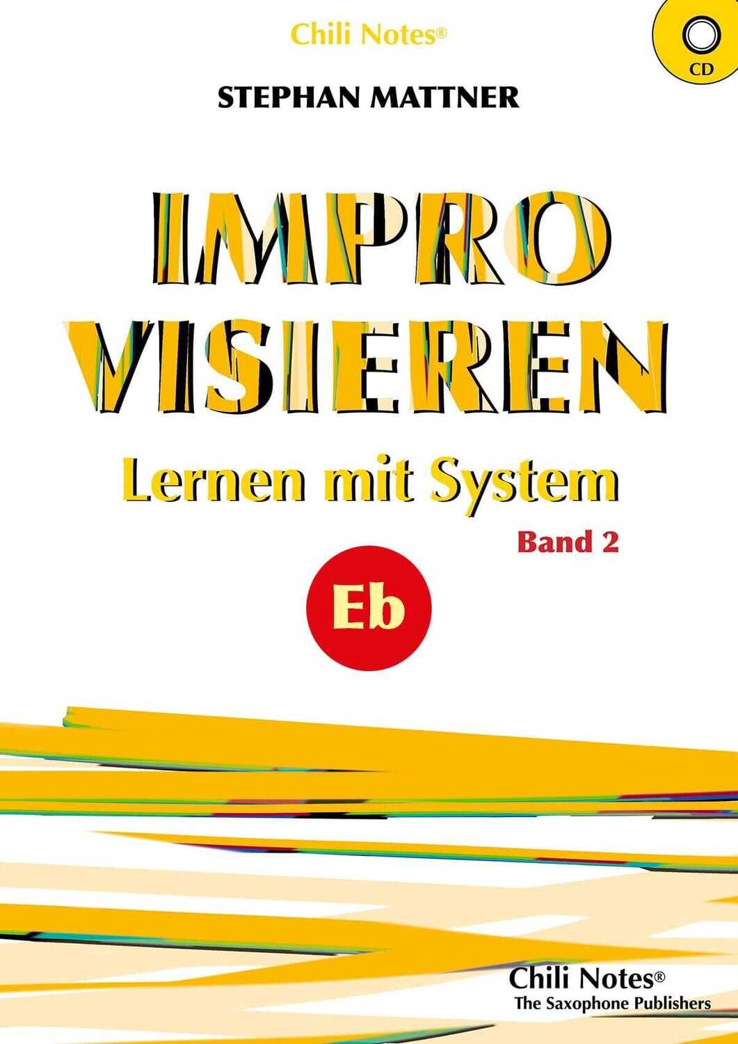Improvisieren - Lernen mit System Band 2 für Eb-Instrumente Improvisieren - Lernen mit System Band 2 für Eb-Instrumente