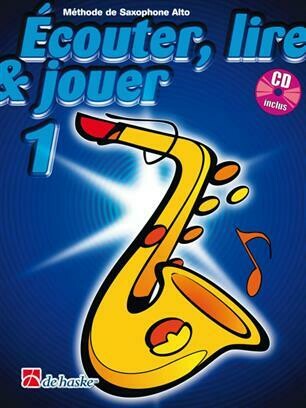Écouter, Lire &amp; Jouer 1 Saxophone Alto