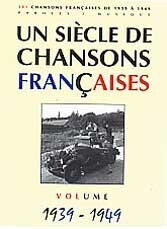 &quot;Un siècle de Chansons Françaises&quot; 1939 - 1949