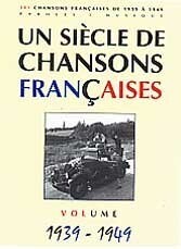 "Un siècle de Chansons Françaises" 1939 - 1949