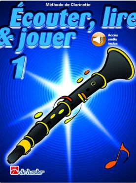 Ecouter, lire, et jouer - Clarinette - Vol.1