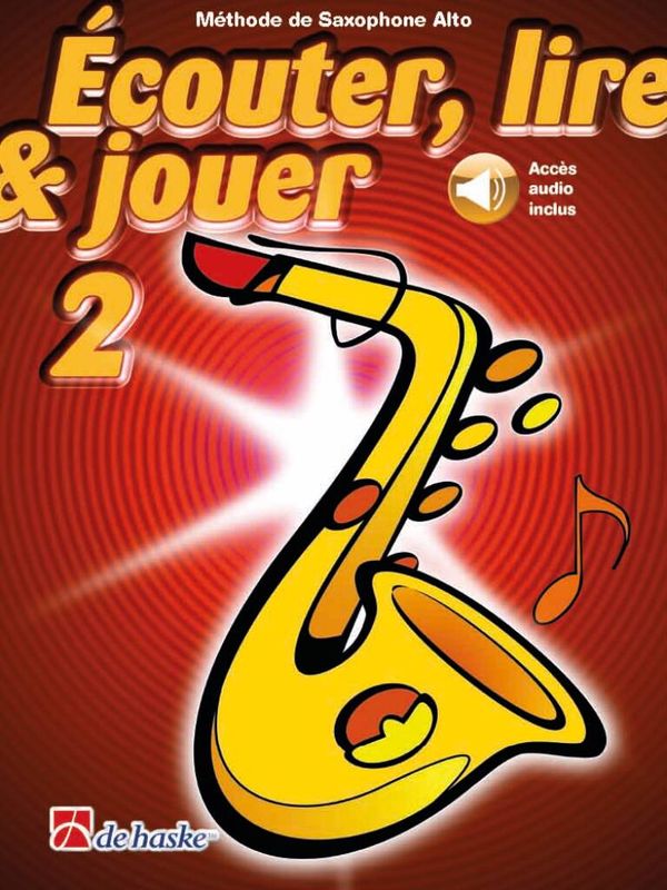 Ecouter lire et jouer - Saxophone Alto - Vol.2