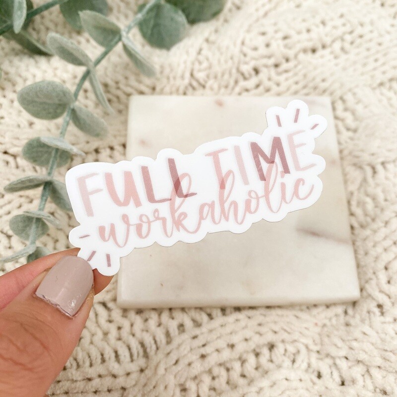 #39 Full Time Workaholic WHITE Sticker