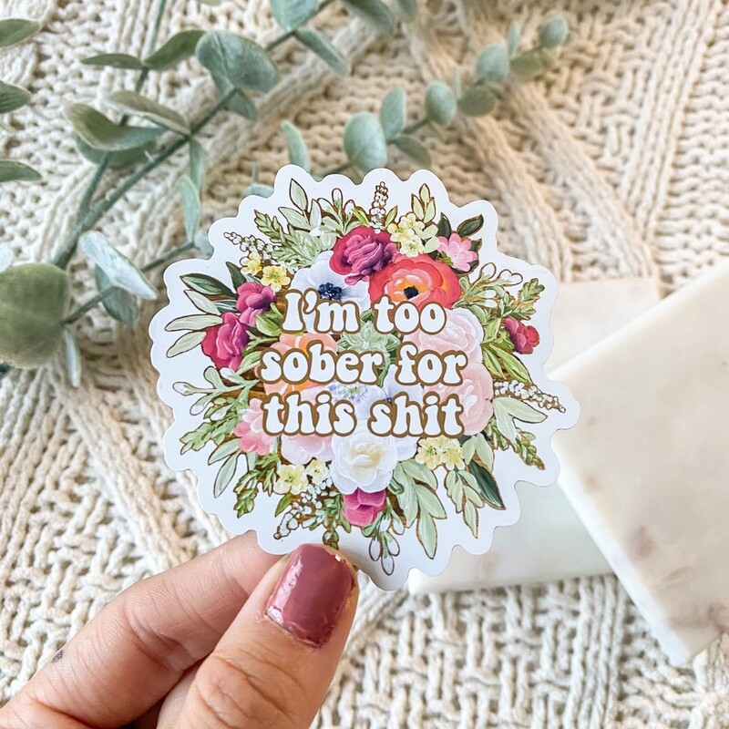 #7 I'm Too Sober For This Shit CLEAR Border Sticker