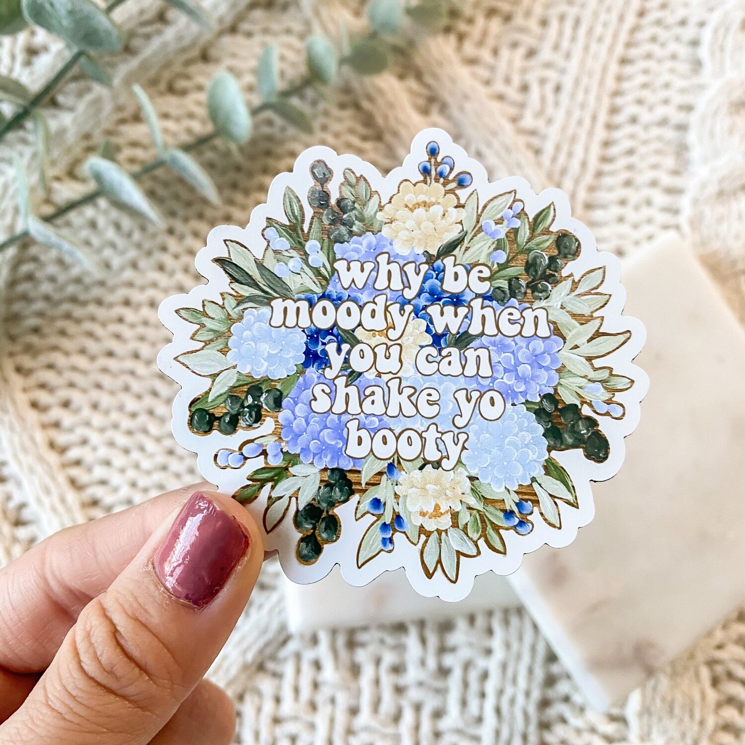 Why Be Moody When You Can Shake Your Booty Bouquet Flat Magnet Why Be Moody When You Can Shake Your Booty Bouquet Flat Magnet