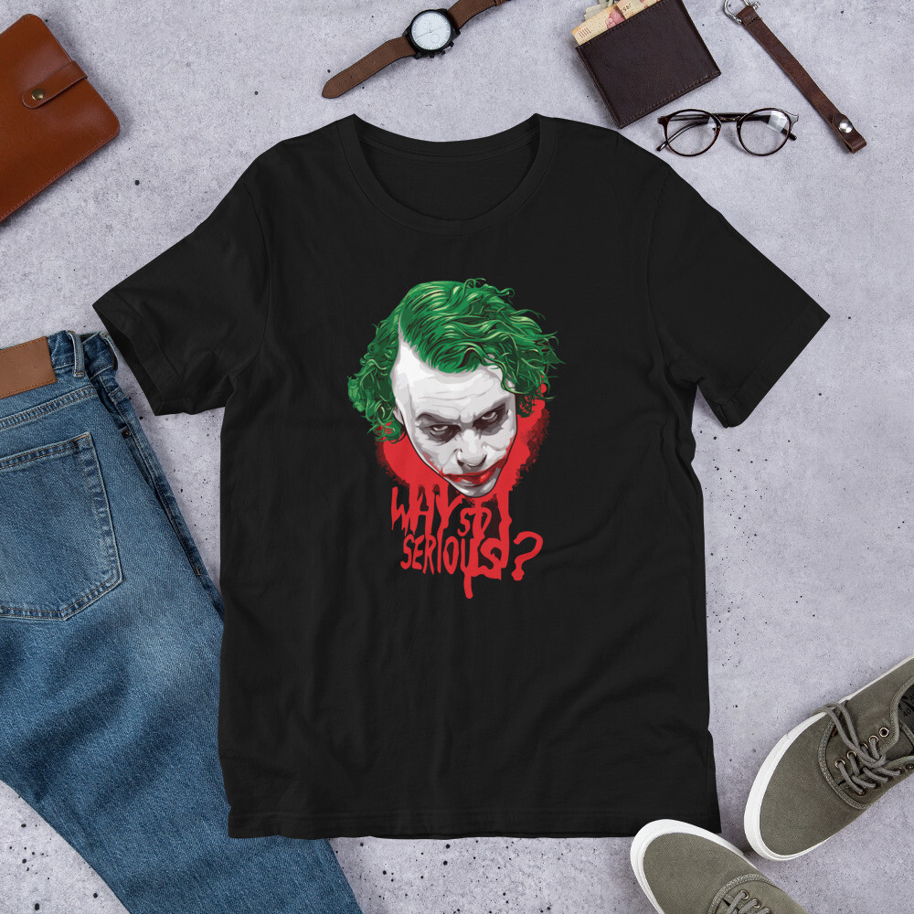 Why So Serious? Short-Sleeve Unisex T-Shirt