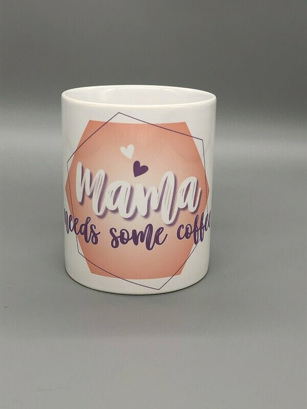 Keramik Tasse 'Mama needs some Coffee' Keramik Tasse 'Mama needs some Coffee'