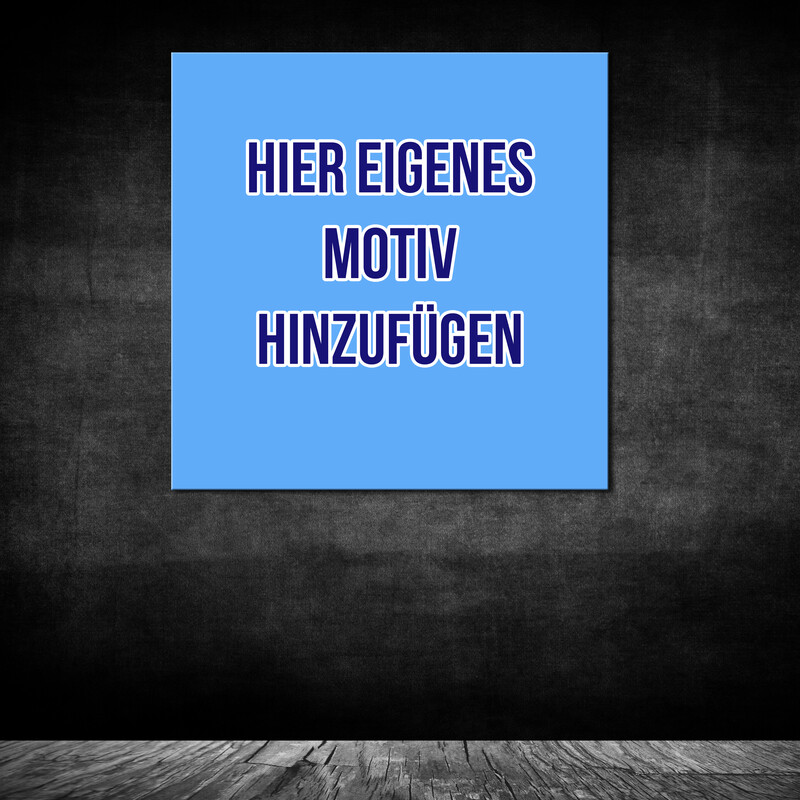 Eigenes Motiv 60x60 cm
