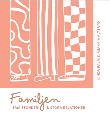 FAMILJEN små stunder & stora relationer