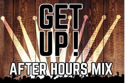 GET UP!  After hours mix DOWNLOAD MP3