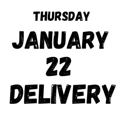 January 22 Delivery