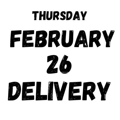 February 26 Delivery