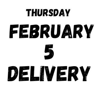 February 5 Delivery