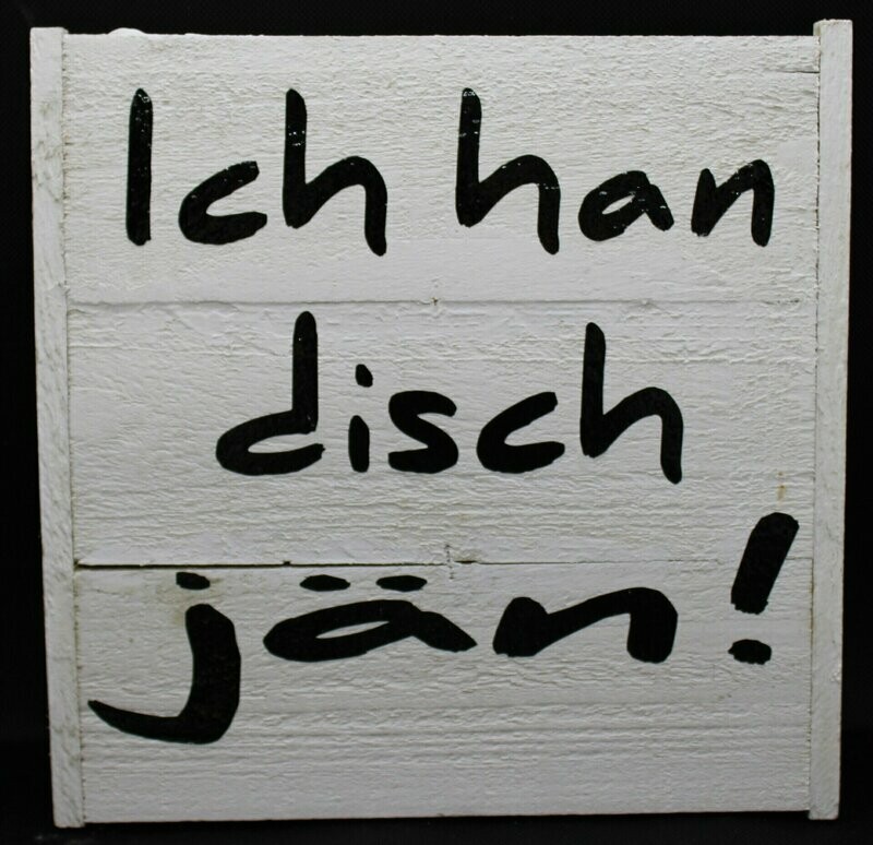 Holzbild "Ich han disch jän!"