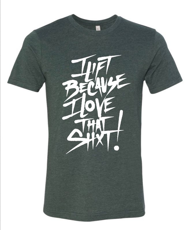 I Lift Because I Love That Shxt! Unisex Tee