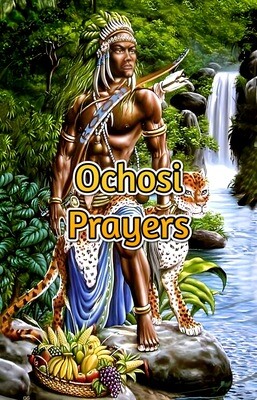 Ochosi Prayers