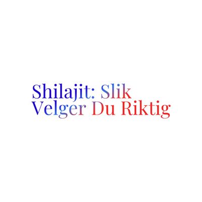 Kjøp Shilajit i Norge: Hva du bør vite før du bestiller