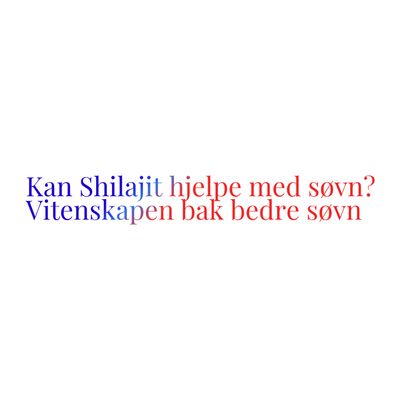 Kan Shilajit hjelpe med søvn? Vitenskapen bak bedre søvn