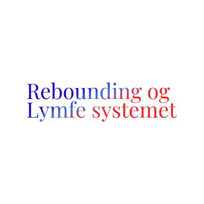 Rebounding og Lymfe systemet