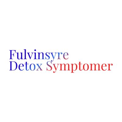 Fulvinsyre Detox Symptomer
