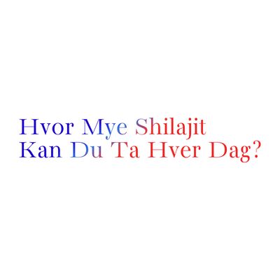 Hvor Mye Shilajit Kan Du Ta Hver Dag? Sannheten Om Dosering
