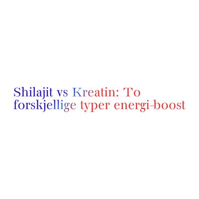 Shilajit vs Kreatin: To forskjellige typer energi-boost