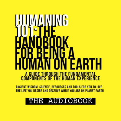HUMANING 101: The Handbook For Being A Human On Earth Audiobook