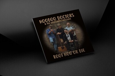HOODOO DOCTORS - Root Hog or Die (CD)