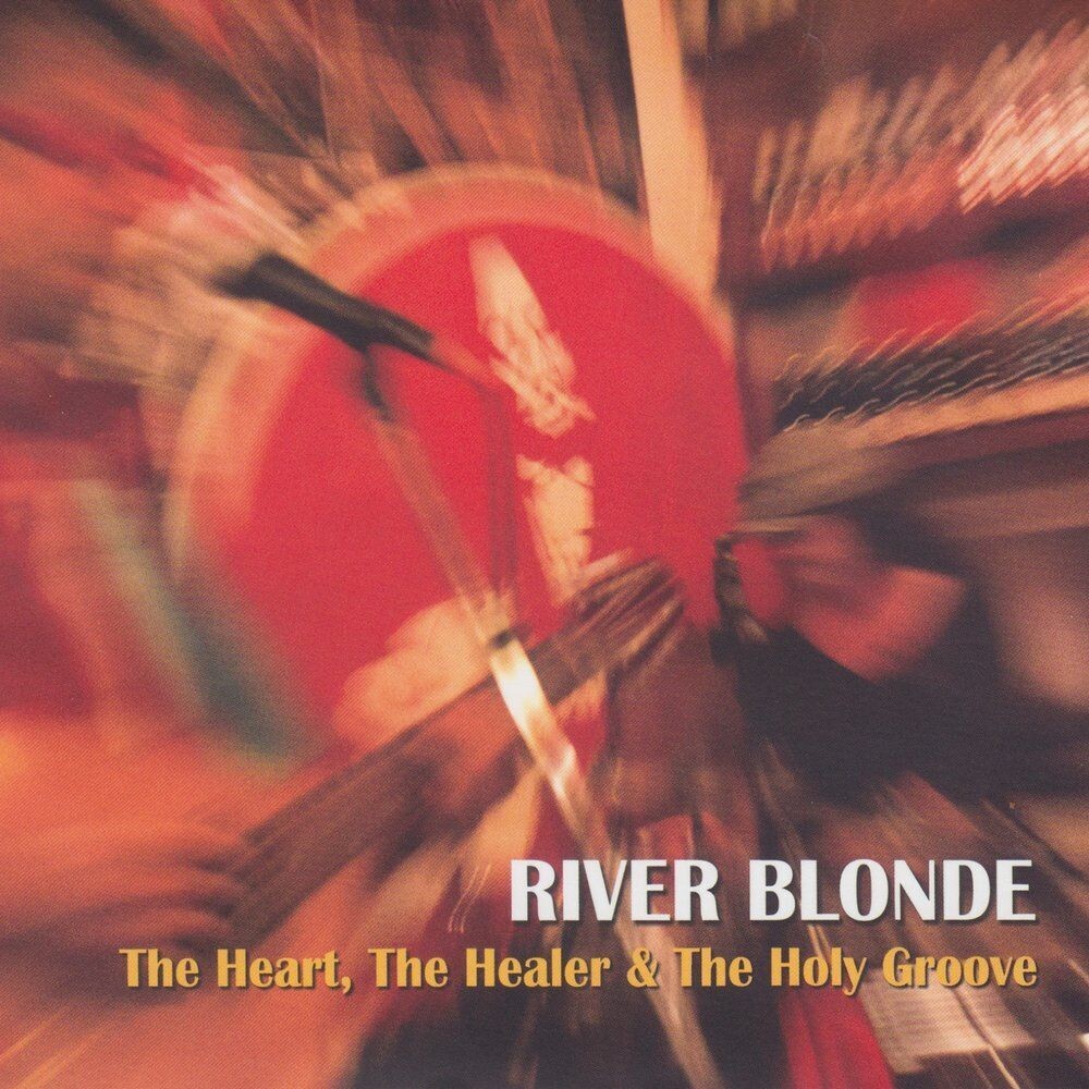 RIVER BLONDE - The Heart, The Healer & The Holy Groove (CD)