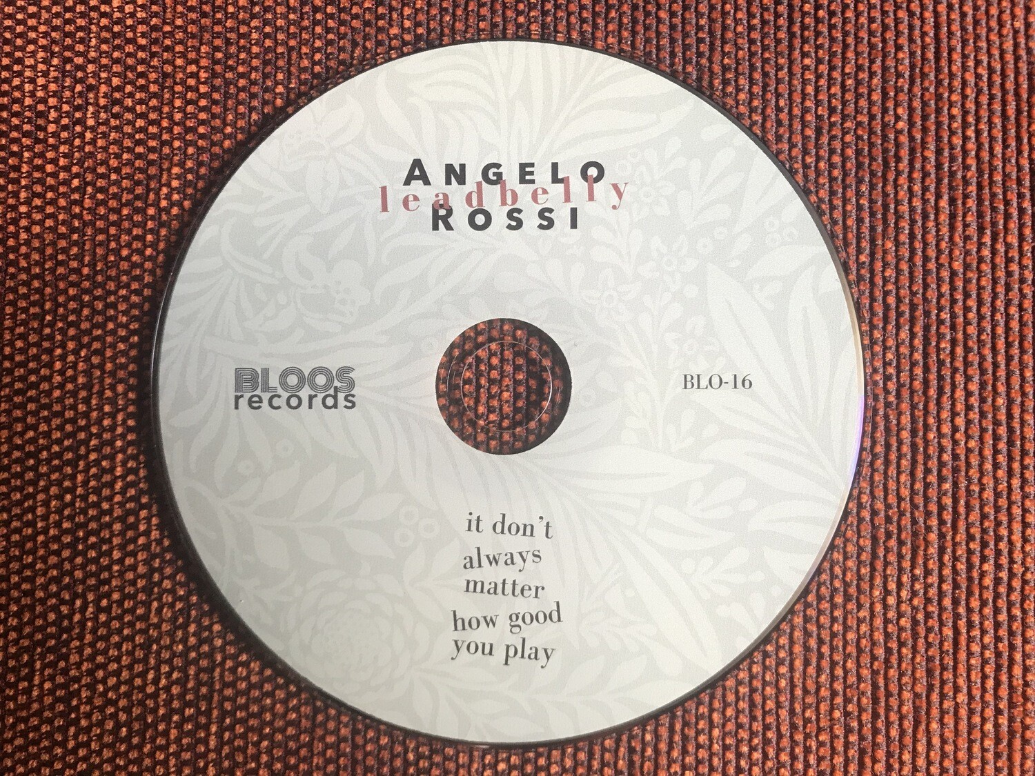 ANGELO LEADBELLY ROSSI - "It Don't Always Matter How Good You Play" (CD)