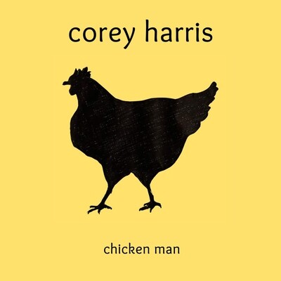 COREY HARRIS - &quot;Chicken Man&quot; (CD)