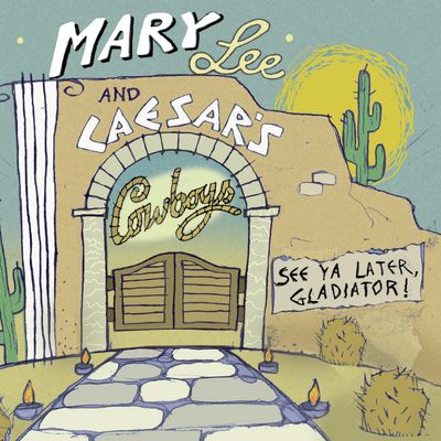 MARY LEE AND CAESAR&#39;S COWBOYS - &quot;See Ya Later, Gladiator!&quot; (CD)