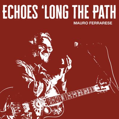 MAURO FERRARESE - &quot;Echoes &#39;long The Path&quot; (CD)
