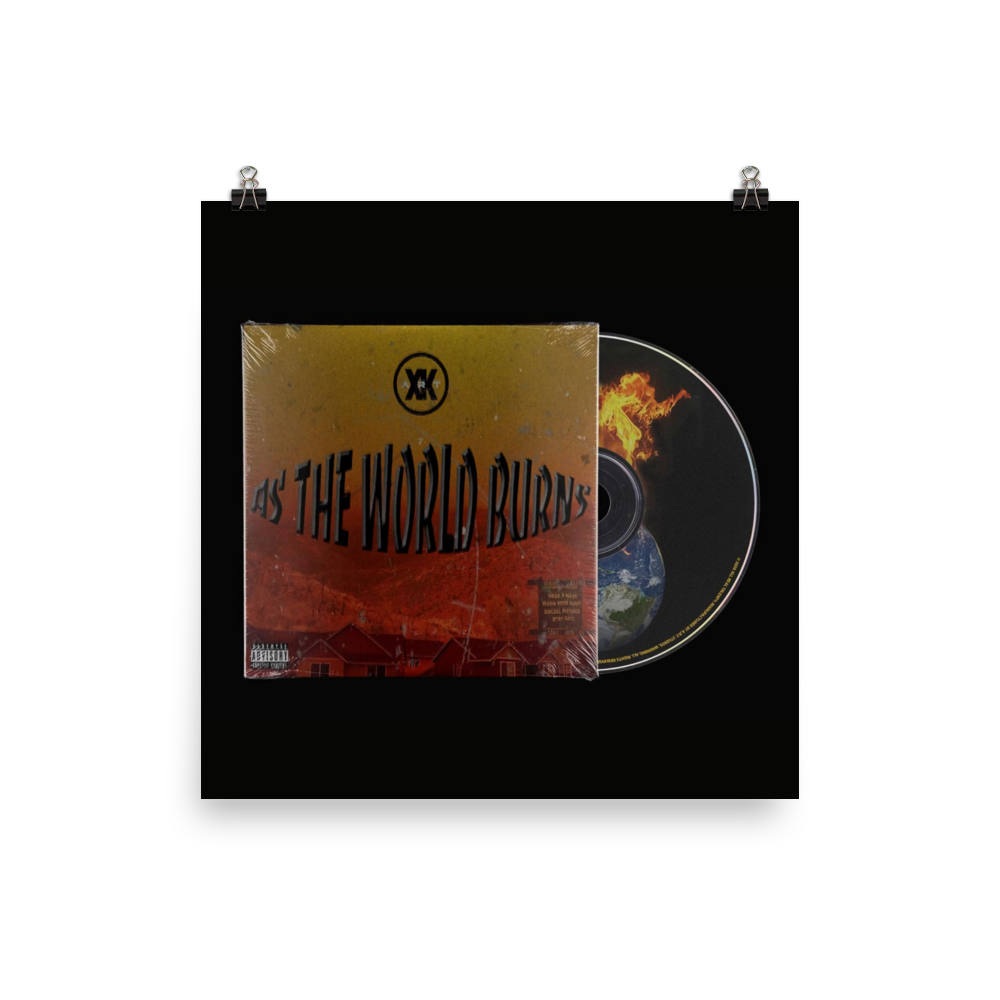 "As The World Burns" 16 x 16 Poster