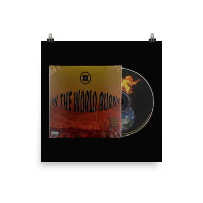 "As The World Burns" 16 x 16 Poster