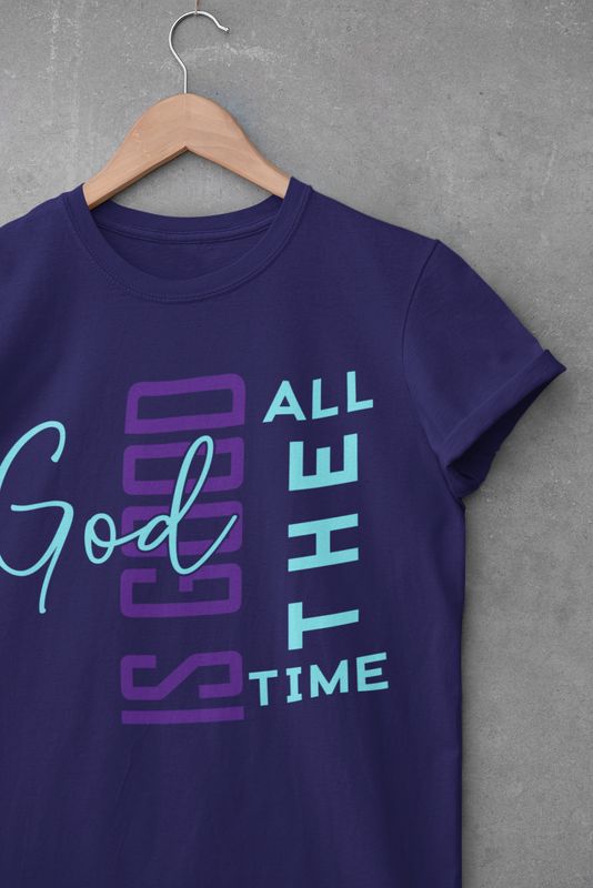 God is Good All The Time  - T- Shirt