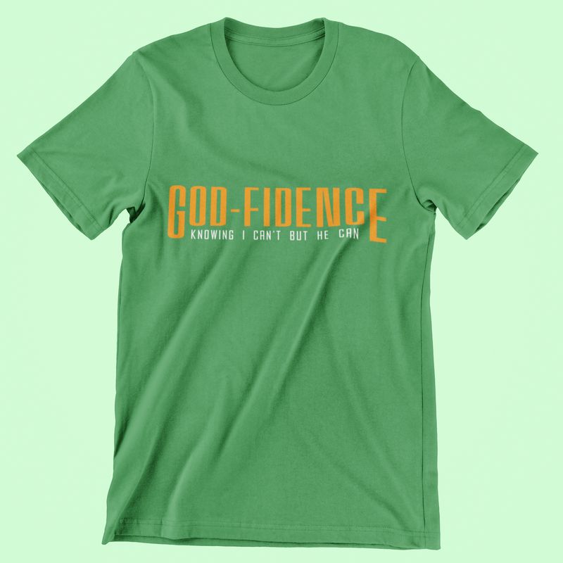 God-Fidence knowing I can't but he can - Shirt