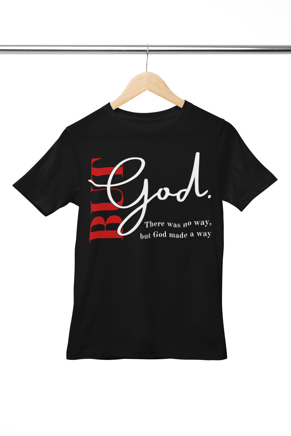 But God. There was no way, but God made a way - Shirt