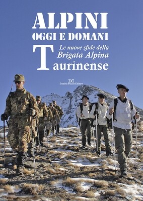 ALPINI OGGI E DOMANI LE NUOVE SFIDE DELLA BRIGATA ALPINA TAURINENSE