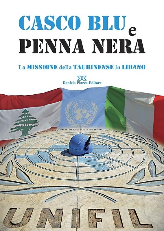 CASCO BLU E PENNA NERA LA MISSIONE DELLA TAURINENSE IN LIBANO