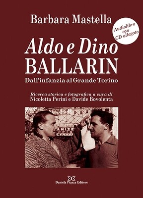 ALDO E DINO BALLARIN dall’infanzia al Grande Torino