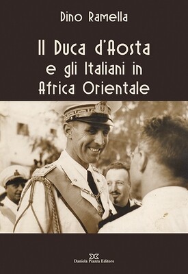IL DUCA D’AOSTA E GLI ITALIANI
IN AFRICA ORIENTALE