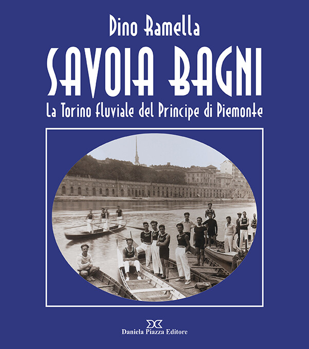 SAVOIA BAGNI La Torino fluviale del Principe di Piemonte