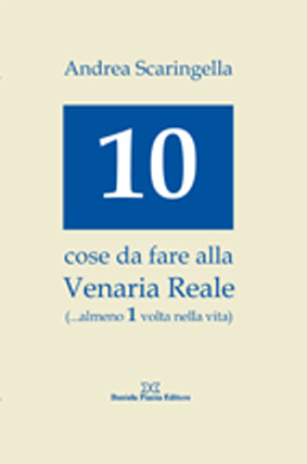 10 COSE DA FARE ALLA VENARIA REALE (... almeno 1 volta nella vita) 10 COSE DA FARE ALLA VENARIA REALE (... almeno 1 volta nella vita)