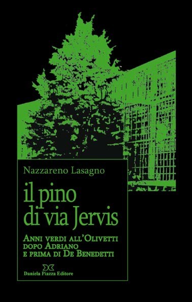 IL PINO DI VIA JERVIS anni verdi all’Olivetti dopo Adriano e prima di De Benedetti