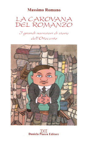 LA CAROVANA DEL ROMANZO I grandi narratori di storie dell'Ottocento