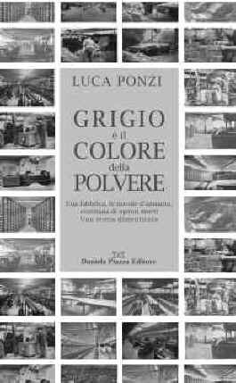 GRIGIO E' IL COLORE DELLA POLVERE Una fabbrica, le nuvole dell’amianto, centinaia di operai morti. Una storia dimenticata