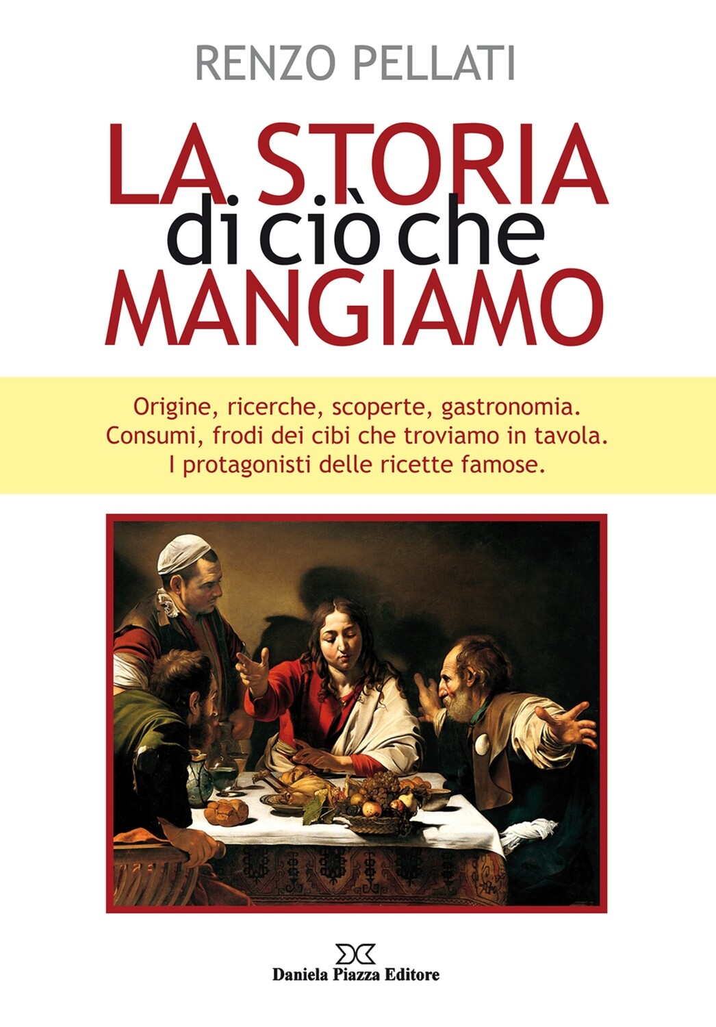 LA STORIA DI CIÒ CHE MANGIAMO Origine – ricerche – scoperte gastronomia – consumi – frodi dei cibi che troviamo in tavola.