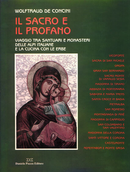 IL SACRO E IL PROFANO Viaggio tra Santuari e Monasteri delle Alpi Italiane E la cucina con le erbe